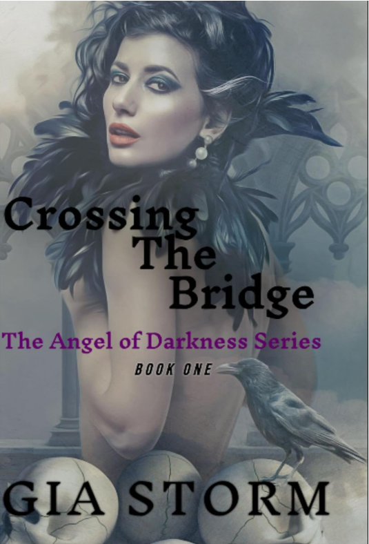Crossing the Bridge: The Angel of Darkness Series, Book One by Gia Storm